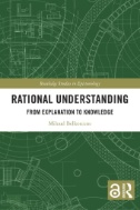 Rational Understanding : From Explanation to Knowledge