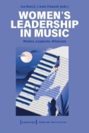 Women's Leadership in Music : Modes, Legacies, Alliances