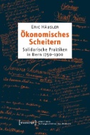 Ökonomisches Scheitern : Solidarische Praktiken in Bern 1750-1900