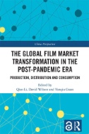 The Global Film Market Transformation in the Post-Pandemic Era : Production, Distribution and Consumption