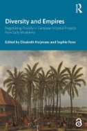 Diversity and Empires : Negotiating Plurality in European Imperial Projects From Early Modernity