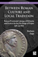 Between Roman Culture and Local Tradition : Roman Provincial Coinage of Bithynia and Pontus During the Reign of Trajan (98-117 AD)