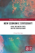 New Economic Statecraft : China, the United States and the European Union