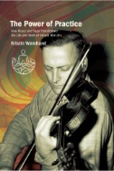 The Power of Practice : How Music and Yoga Transformed the Life and Work of Yehudi Menuhin