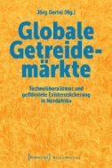 Globale Getreidemärkte : Technoliberalismus und gefährdete Existenzsicherung in Nordafrika