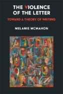 The Violence of the Letter : Toward a Theory of Writing