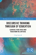 Discursive Thinking Through of Education : Learning From Those Who Transform the Universe