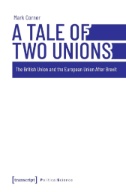 A Tale of Two Unions : The British Union and the European Union After Brexit