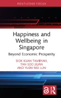 Happiness and Wellbeing in Singapore : Beyond Economic Prosperity