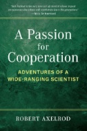 A Passion for Cooperation : Adventures of a Wide-Ranging Scientist