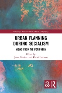 Urban Planning During Socialism : Views From the Periphery