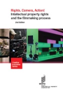 Rights, Camera, Action! IP Rights and the Film-Making Process, 2nd Edition