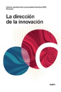 Informe Mundial Sobre la Propiedad Intelectual en 2022: Resumen : La dirección de la innovación.