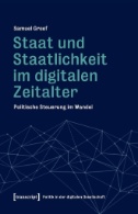 Staat und Staatlichkeit im digitalen Zeitalter : Politische Steuerung im Wandel