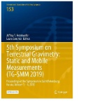 5th Symposium on Terrestrial Gravimetry: Static and Mobile Measurements (TG-SMM 2019) : Proceedings of the Symposium in Saint Petersburg, Russia, October 1 – 4, 2019