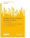 Healthcare and Disease Burden in Africa : The Impact of Socioeconomic Factors on Public Health