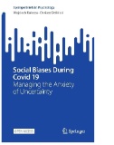 Social Biases During Covid 19 : Managing the Anxiety of Uncertainty