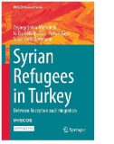 Syrian Refugees in Turkey : Between Reception and Integration