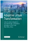 Adaptive Urban Transformation : Urban Landscape Dynamics, Regional Design and Territorial Governance in the Pearl River Delta, China