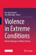 Violence in Extreme Conditions : Ethical Challenges in Military Practice