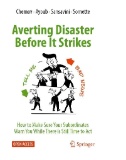 Averting Disaster Before It Strikes : How to Make Sure Your Subordinates Warn You While There Is Still Time to Act