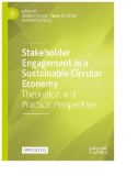 Stakeholder Engagement in a Sustainable Circular Economy : Theoretical and Practical Perspectives