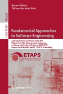 Fundamental Approaches to Software Engineering : 22nd International Conference, FASE 2019, Held As Part of the European Joint Conferences on Theory and Practice of Software, ETAPS 2019, Prague, Czech Republic, April 6–11, 2019, Proceedings