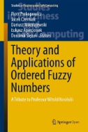 Theory and Applications of Ordered Fuzzy Numbers : A Tribute to Professor Witold Kosiński