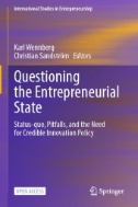 Questioning the Entrepreneurial State : Status-quo, Pitfalls, and the Need for Credible Innovation Policy