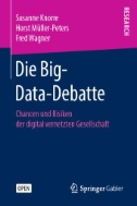 Die Big-Data-Debatte : Chancen und Risiken der digital vernetzten Gesellschaft