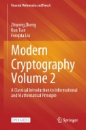 Modern Cryptography Volume 2 : A Classical Introduction to Informational and Mathematical Principle