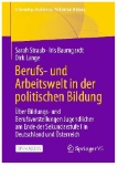 Berufs- und Arbeitswelt in der politischen Bildung : Über Bildungs- und Berufsvorstellungen Jugendlicher am Ende der Sekundarstufe I in Deutschland und Österreich