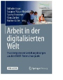 Arbeit in der digitalisierten Welt : Praxisbeispiele und Gestaltungslösungen aus dem BMBF-Förderschwerpunkt