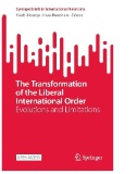 The Transformation of the Liberal International Order : Evolutions and Limitations