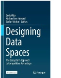 Designing Data Spaces : The Ecosystem Approach to Competitive Advantage