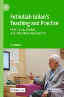 Fethullah Gülen’s Teaching and Practice : Inheritance, Context, and Interactive Development