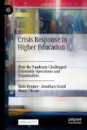 Crisis Response in Higher Education : How the Pandemic Challenged University Operations and Organisation