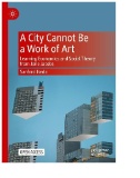 A City Cannot Be a Work of Art : Learning Economics and Social Theory From Jane Jacobs