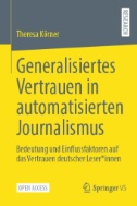 Generalisiertes Vertrauen in automatisierten Journalismus : Bedeutung und Einflussfaktoren auf das Vertrauen deutscher Leser*innen