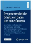 Der patentrechtliche Schutz von Daten und seine Grenzen : Gleichzeitig ein Beitrag zum Erfordernis der Technizität informationsbezogener Erfindungen sowie der Körperlichkeit von Erzeugnissen im Sinne des § 9 S. 2 Nr. 1 PatG