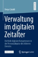 Verwaltung im digitalen Zeitalter : Die Rolle digitaler Kompetenzen in der Personalakquise des höheren Dienstes