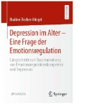 Depression im Alter – Eine Frage der Emotionsregulation : Längsschnitt zum Zusammenhang von Emotionsregulationskompetenz und Depression