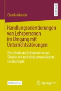 Handlungsorientierungen von Lehrpersonen im Umgang mit Unterrichtsstörungen : Eine Studie mit Lehrpersonen aus Schulen mit und ohne personalisierte Lernkonzepte