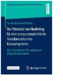 Das Potenzial von Marketing für eine ressourcenorientierte Transformation des Konsumsystems : Eine systemische Erkundung von Möglichkeitsräumen