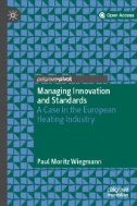 Managing Innovation and Standards : A Case in the European Heating Industry