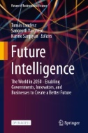 Future Intelligence : The World in 2050 - Enabling Governments, Innovators, and Businesses to Create a Better Future