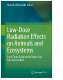 Low-Dose Radiation Effects on Animals and Ecosystems : Long-Term Study on the Fukushima Nuclear Accident