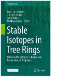 Stable Isotopes in Tree Rings : Inferring Physiological, Climatic and Environmental Responses