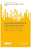 Quantitative Models in Life Science Business : From Value Creation to Business Processes