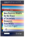 New Business Models for the Reuse of Secondary Resources From WEEEs : The FENIX Project